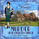 Murder at St. George's Church: Ginger Gold Mystery Series Book 7, Lee Strauss