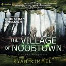 The Village of Noobtown: Noobtown, Book 2 Audiobook