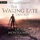 The Waking Late Trilogy: Waking Late, Books 1-3 Audiobook