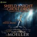 Shield Knight: Ghost Orcs: Sevenfold Sword Audiobook