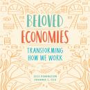Beloved Economies: Transforming How We Work Audiobook