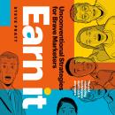 Earn It: Unconventional Strategies for Brave Marketers Audiobook