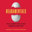 Headamentals: How Leaders Can Crack Negative Self-Talk Audiobook