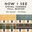 Cover of Now I See: Spring, Summer, Fall, Winter