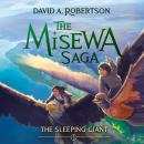 The Sleeping Giant: The Misewa Saga, Book Five Audiobook