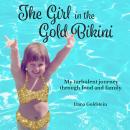 The Girl in the Gold Bikini: My Turbulent Journey Through Food and Family Audiobook