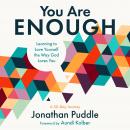 You Are Enough: Learning to Love Yourself the Way God Loves You Audiobook
