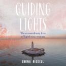 Guiding Lights: The Extraordinary Lives of Lighthouse Women Audiobook