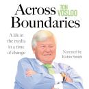 Across Boundaries: A life in the media in a time of change Audiobook