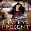 Destiny's Present (Daughters of the Crescent Moon Trilogy Book 2) Audiobook