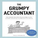 The Grumpy Accountant: One Fed-Up Tax Pro's Practical Plan to Fix Canada's Senselessly Complicated Tax System