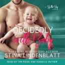 Decidedly with Baby: By the Bay, Book 2, Stina Lindenblatt