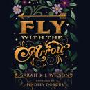 Fly with the Arrow Audiobook