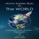 Homo Sapien Bob vs The World: A Competition of Epic Proportions Audiobook