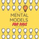 Mental Models for Kids: Learn how to think! Audiobook