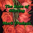 Rose of Sharing, Mark Trudeau