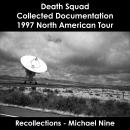 Death Squad - Collected Documentation (1997 North American Tour): Recollections - Michael Nine