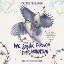 We Speak Through the Mountain Audiobook