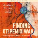Finding Otipemisiwak: The People Who Own Themselves Audiobook