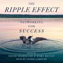 The Ripple Effect: Networking for Success Audiobook