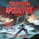 The System Apocalypse Books 1 - 3: The Post-Apocalyptic LitRPG Fantasy Series