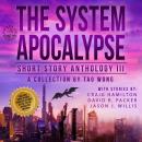 The System Apocalypse Short Story Anthology Volume III: A LitRPG Post-Apocalyptic Fantasy and Science Fiction Anthology Audiobook