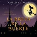[Spanish] - La bruja de la suerte: Un misterio paranormal de las brujas de Westwick #2 Audiobook
