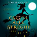 [Italian] - Caccia alle Streghe: Un giallo delle streghe di Westwick Audiobook