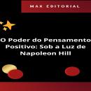 [Portuguese] - O Poder do Pensamento Positivo: Sob a Luz de Napoleon Hill Audiobook