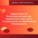 [Portuguese] - Seguindo os Ensinamentos de Napoleon Hill para Conquistar a Liberdade Financeira Audiobook