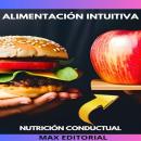[Spanish] - Alimentación Intuitiva: escuchando a su cuerpo para una vida saludable Audiobook