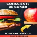 [Spanish] - Consciente de Comer: El arte de la alimentación consciente Audiobook