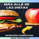 [Spanish] - Más Allá De Las Dietas: Nutrición conductual para una vida sin restricciones Audiobook