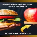 [Spanish] - Nutrición Conductual En La Infancia: Creación temprana de hábitos saludables Audiobook
