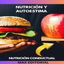 [Spanish] - Nutrición y Autoestima: Cómo construir una relación positiva con tu cuerpo Audiobook
