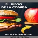 [Spanish] - El Juego de La Comida: cómo superar los desafíos alimentarios en el mundo moderno Audiobook