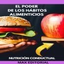 [Spanish] - El Poder de Los Hábitos Alimenticios: cómo crear rutinas saludables Audiobook