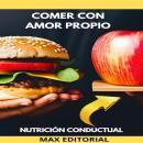 [Spanish] - Comer Con Amor Propio: Nutrición para el Cuerpo y el Alma Audiobook