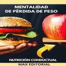 [Spanish] - Mentalidad De Pérdida de Peso: Revelando los secretos de la nutrición conductual para un Audiobook