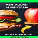 [Spanish] - Mentalidad Alimentaria: transforma tu mente para transformar tu dieta Audiobook