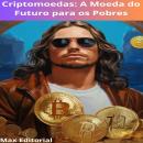 [Portuguese] - Criptomoedas: A Moeda do Futuro para os Pobres Audiobook