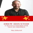 [Portuguese] - Drew Houston: O Revolucionário por Trás do Dropbox Audiobook