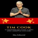 [Portuguese] - Tim Cook: O Visionário que Guiou a Apple após a Morte de Steve Jobs Audiobook