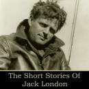 Jack London: The Short Stories Audiobook