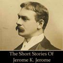 Jerome K Jerome: The Short Stories Audiobook