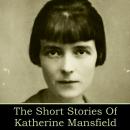 Katherine Mansfield: The Short Stories