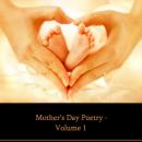 Mother's Day Poetry  - Volume 1 Audiobook
