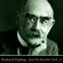 Rudyard Kipling's Just So Stories - :Volume 1 Audiobook