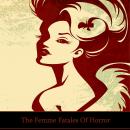 The Femme Fatales of Horror Audiobook