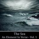 The Sea - An Element in Verse - Volume 1 Audiobook